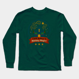 I Still Believe In Holiday Magic Long Sleeve T-Shirt