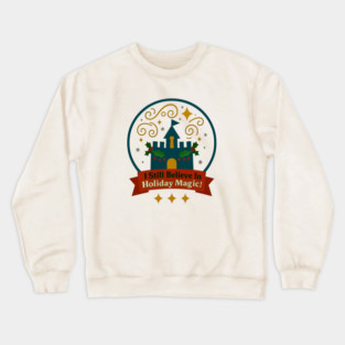 I Still Believe In Holiday Magic Crewneck Sweatshirt