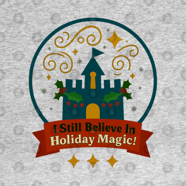 I Still Believe In Holiday Magic by Disney For Seniors
