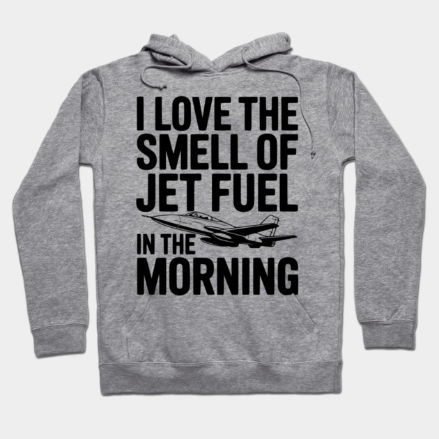 I Love the Smell of Jet Fuel in the Morning Hoodie by Frank Ring