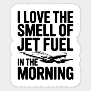 I Love the Smell of Jet Fuel in the Morning Magnet