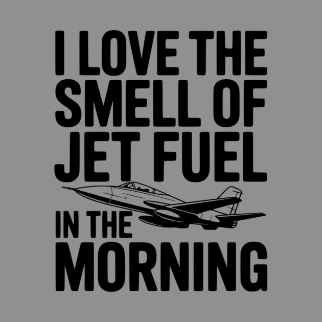 I Love the Smell of Jet Fuel in the Morning by Frank Ring