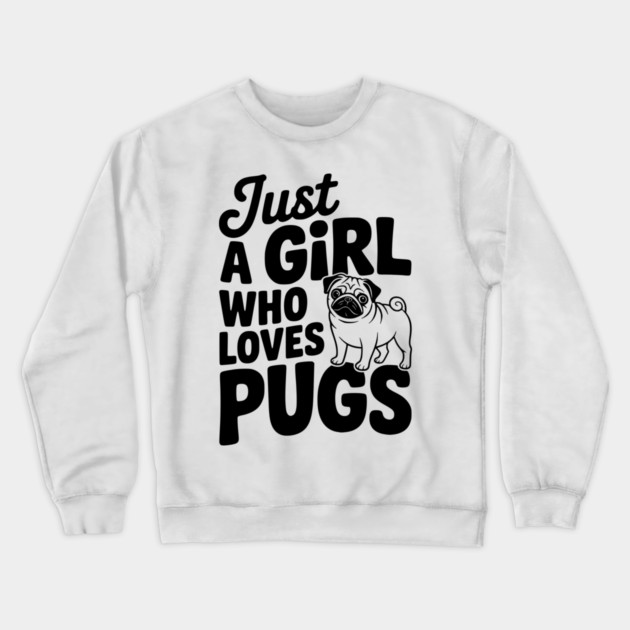 Just a Girl Who Loves Pugs Crewneck Sweatshirt by Frank Ring
