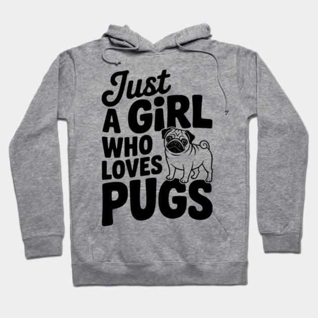 Just a Girl Who Loves Pugs Hoodie by Frank Ring