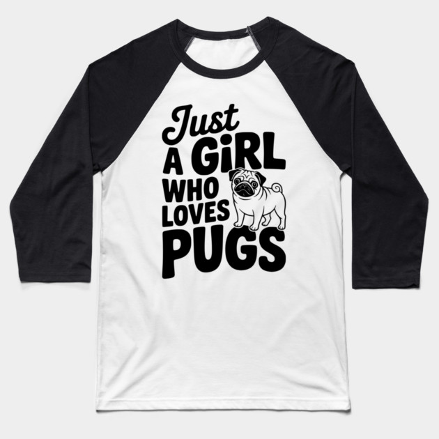 Just a Girl Who Loves Pugs Baseball T-Shirt by Frank Ring