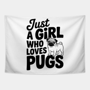 Just a Girl Who Loves Pugs Tapestry
