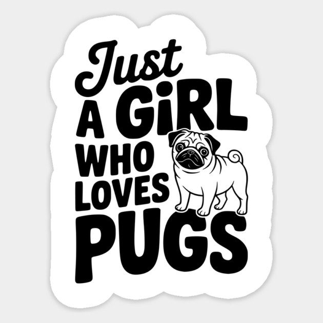 Just a Girl Who Loves Pugs Sticker by Frank Ring