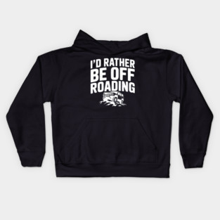 I’d Rather be Off Roading Kids Hoodie