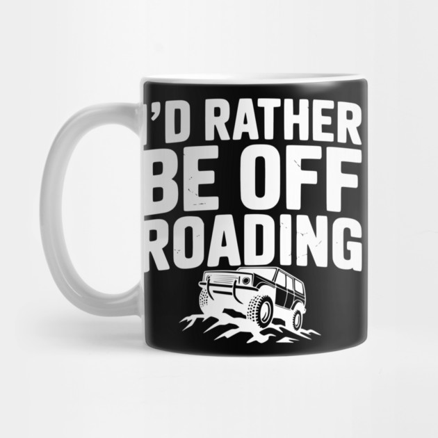 I’d Rather be Off Roading by Frank Ring