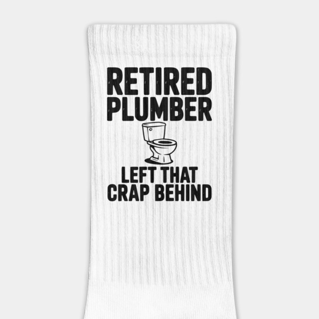 Retired Plumber Left That Crap Behind by Frank Ring