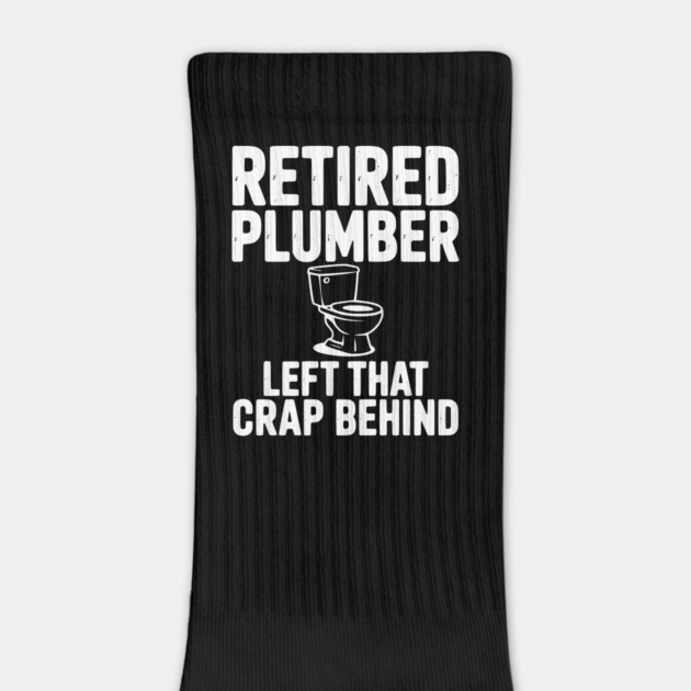 Retired Plumber Left That Crap Behind by Frank Ring