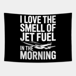 I Love the Smell of Jet Fuel in the Morning Tapestry