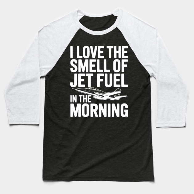 I Love the Smell of Jet Fuel in the Morning Baseball T-Shirt by Frank Ring