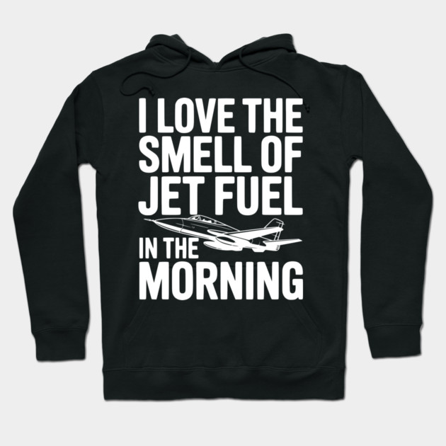 I Love the Smell of Jet Fuel in the Morning Hoodie by Frank Ring