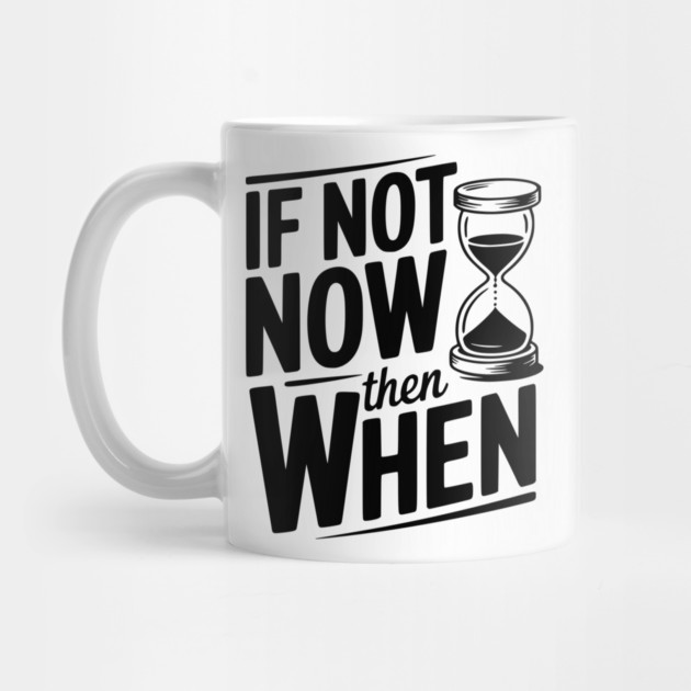 If Not Now then When by Frank Ring