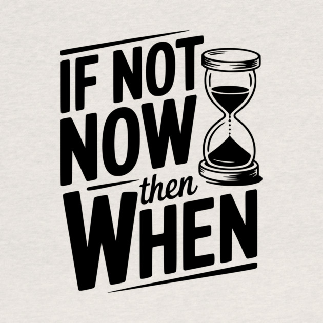 If Not Now then When by Frank Ring