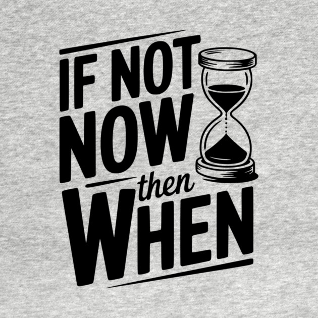 If Not Now then When by Frank Ring