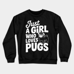 Just a Girl Who Loves Pugs Crewneck Sweatshirt