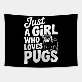 Just a Girl Who Loves Pugs Tapestry