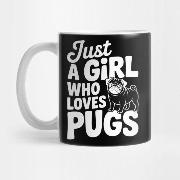 Just a Girl Who Loves Pugs by Frank Ring