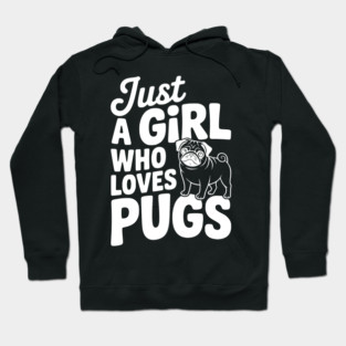 Just a Girl Who Loves Pugs Hoodie