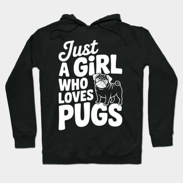 Just a Girl Who Loves Pugs Hoodie by Frank Ring