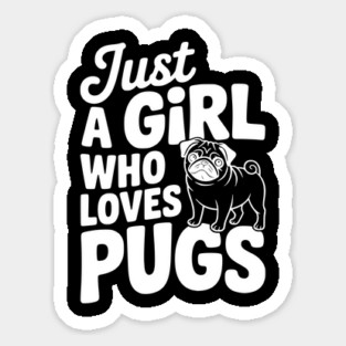 Just a Girl Who Loves Pugs Sticker