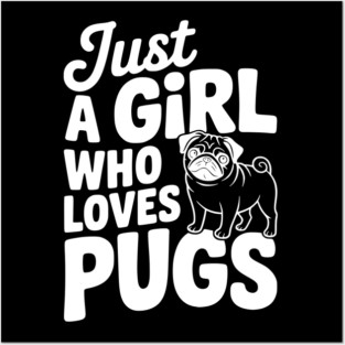 Just a Girl Who Loves Pugs Posters and Art