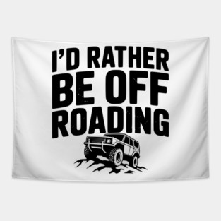 I’d Rather be Off Roading Tapestry
