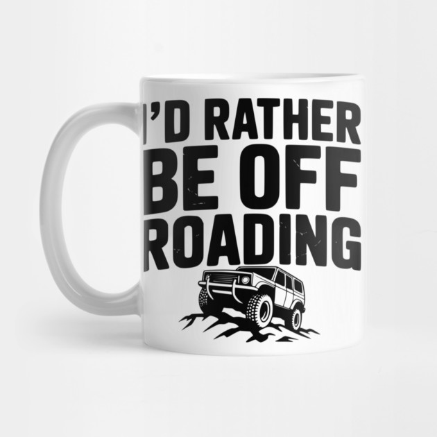 I’d Rather be Off Roading by Frank Ring