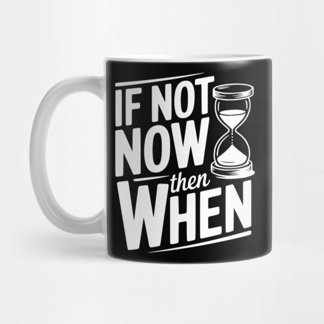 If Not Now then When by Frank Ring