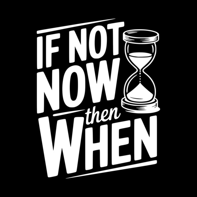 If Not Now then When by Frank Ring