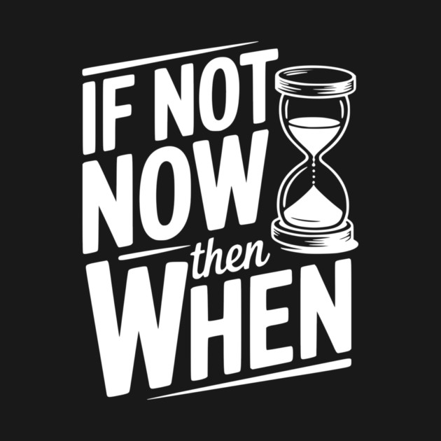 If Not Now then When by Frank Ring