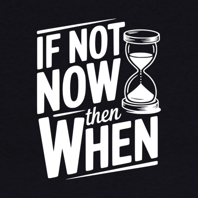 If Not Now then When by Frank Ring