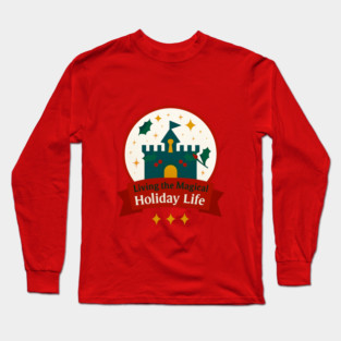 Living the Magical Holiday Life Snowglobe Long Sleeve T-Shirt