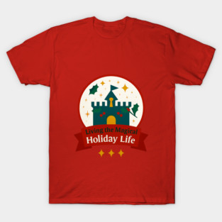 Living the Magical Holiday Life Snowglobe T-Shirt