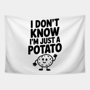 I Don’t Know I’m Just a Potato Tapestry
