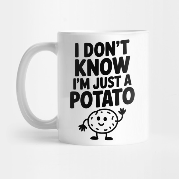 I Don’t Know I’m Just a Potato by Frank Ring