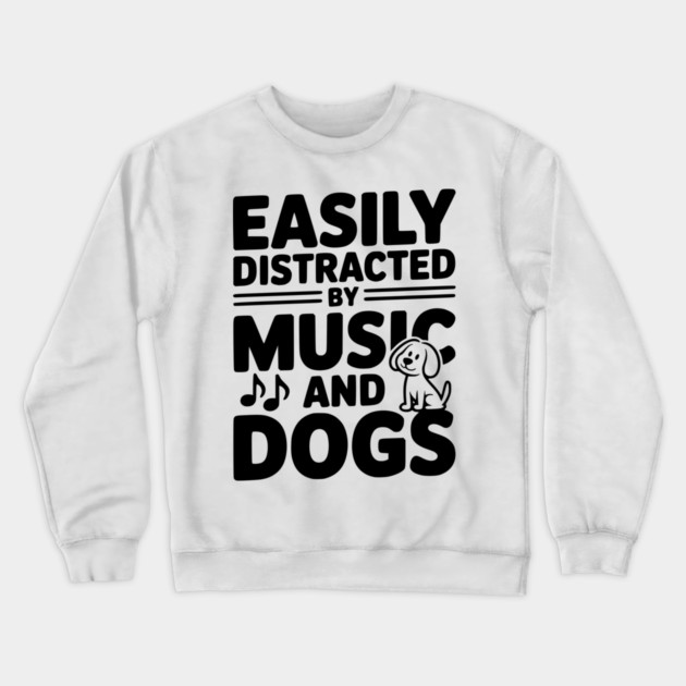 Easily Distracted by Music and Dogs Crewneck Sweatshirt by Frank Ring