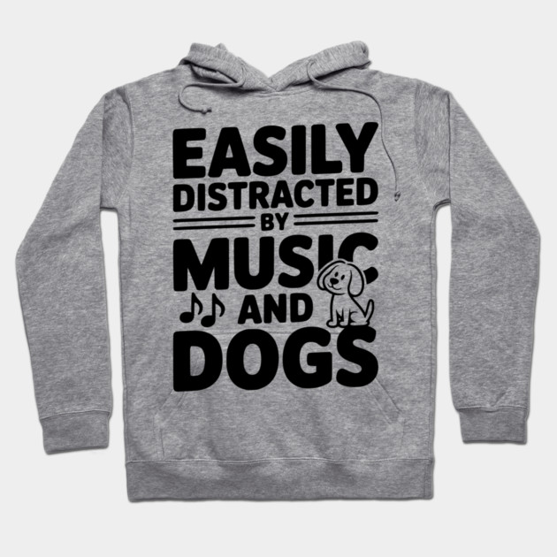 Easily Distracted by Music and Dogs Hoodie by Frank Ring