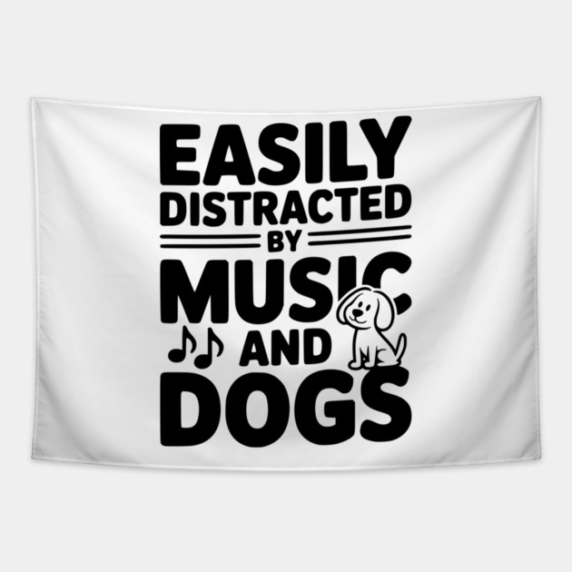 Easily Distracted by Music and Dogs Tapestry by Frank Ring