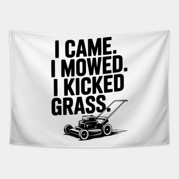 I Came. I Mowed. I Kicked Grass. Tapestry by Frank Ring