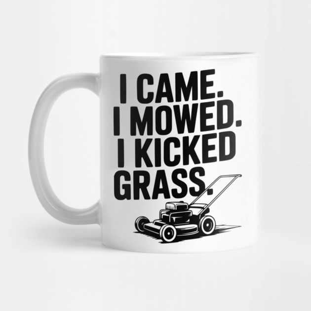 I Came. I Mowed. I Kicked Grass. by Frank Ring