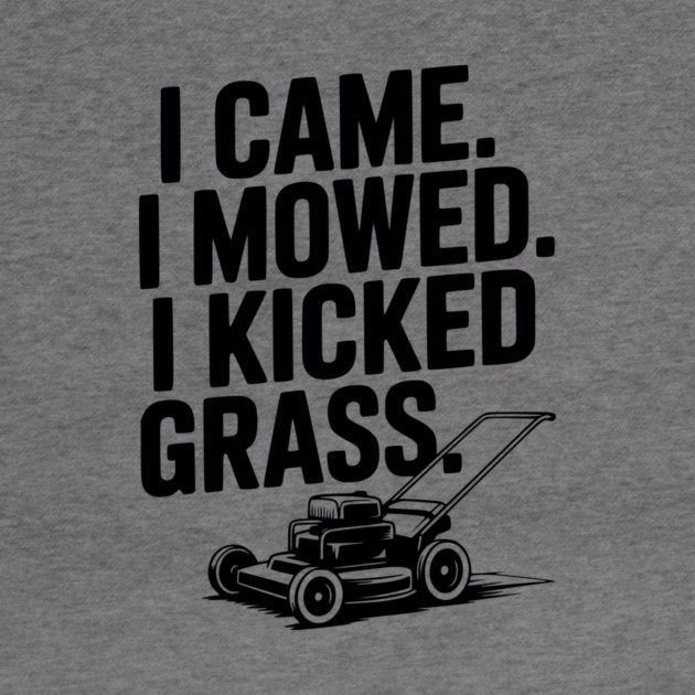 I Came. I Mowed. I Kicked Grass. by Frank Ring