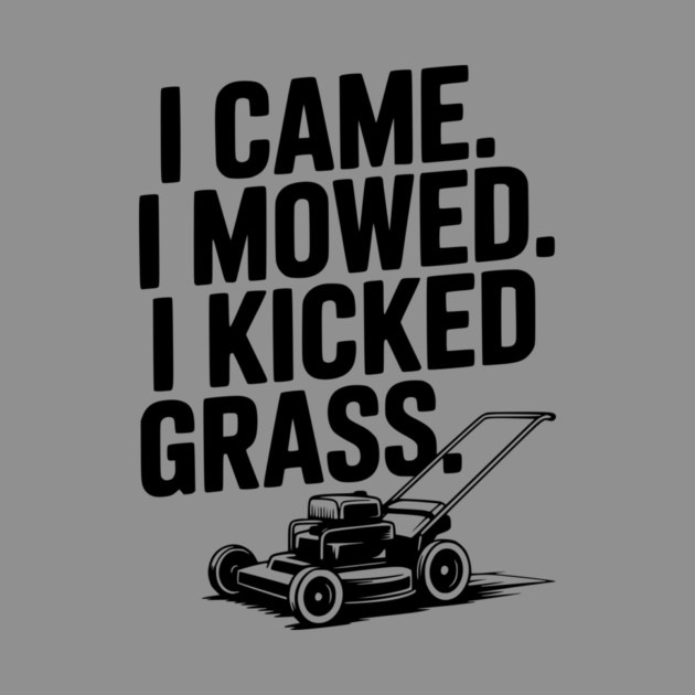 I Came. I Mowed. I Kicked Grass. by Frank Ring