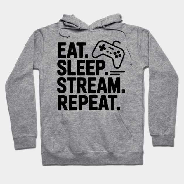 Eat. Sleep. Stream. Repeat. Hoodie by Frank Ring