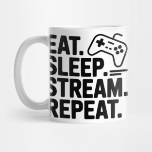 Eat. Sleep. Stream. Repeat. Mug