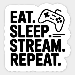 Eat. Sleep. Stream. Repeat. Magnet