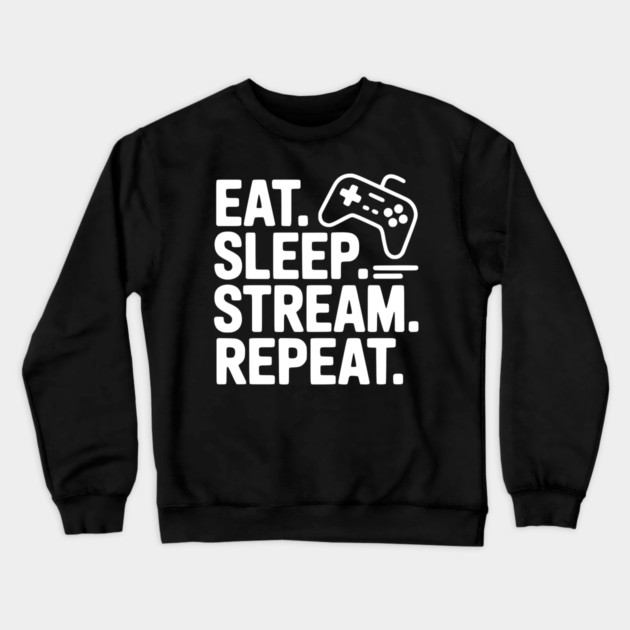 Eat. Sleep. Stream. Repeat. Crewneck Sweatshirt by Frank Ring