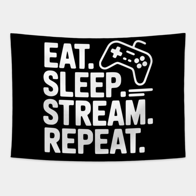 Eat. Sleep. Stream. Repeat. Tapestry by Frank Ring